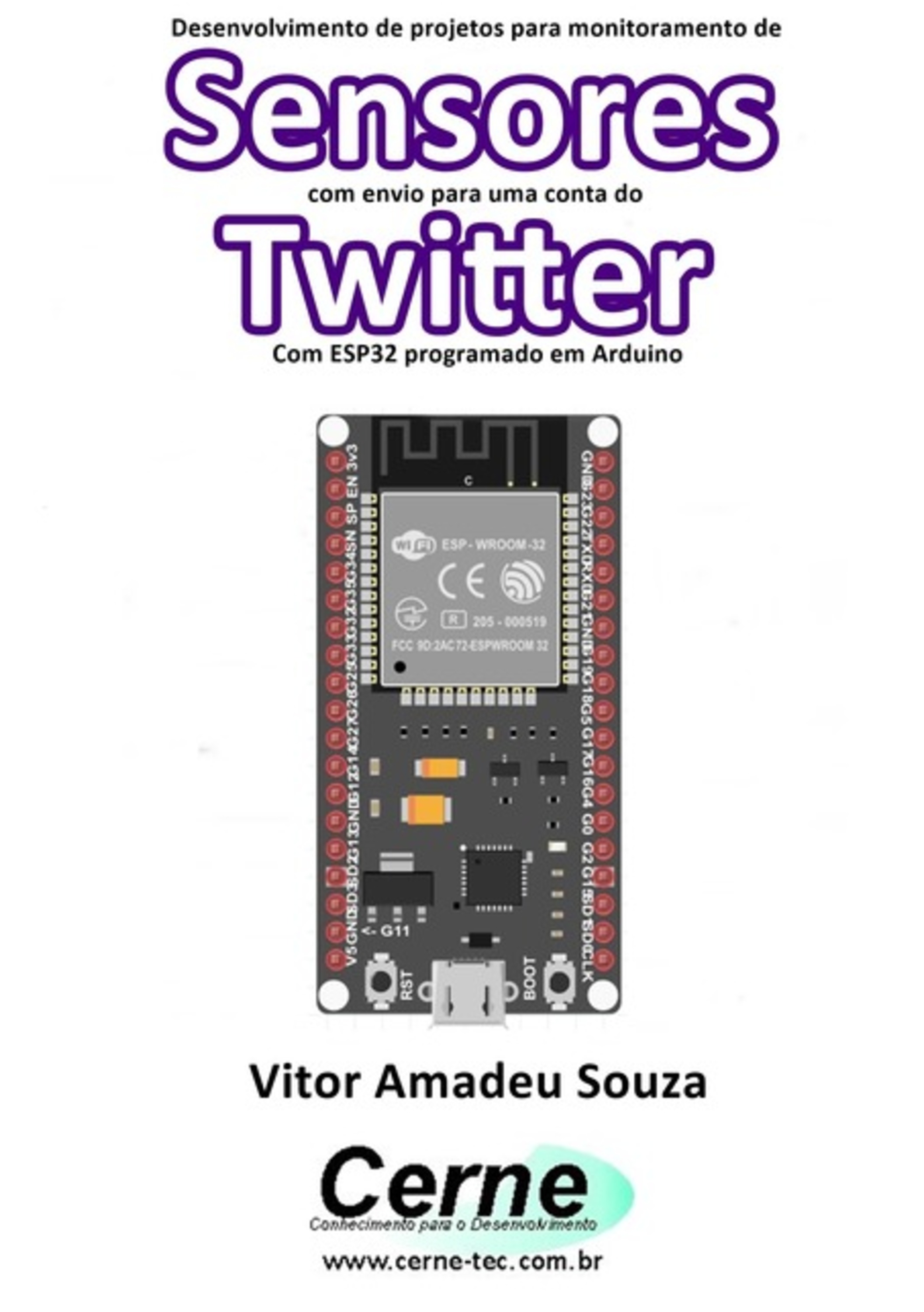 Desenvolvimento De Projetos Para Monitoramento De Sensores Com Envio Para Uma Conta Do Twitter Com Esp32 Programado Em Arduino