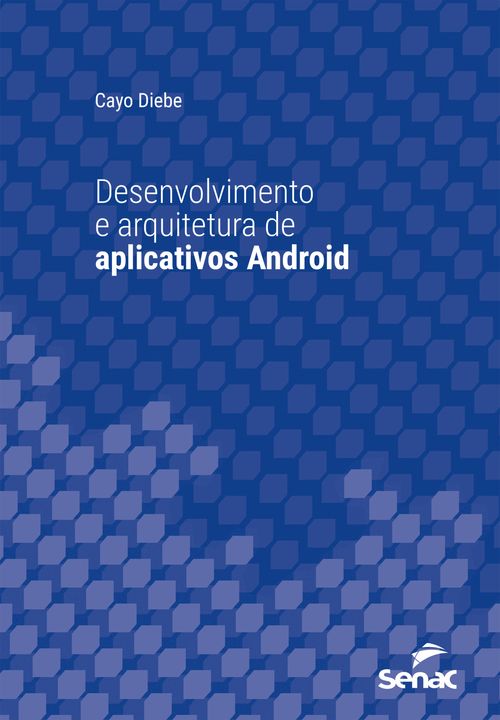 Desenvolvimento e arquitetura de aplicativos Android
