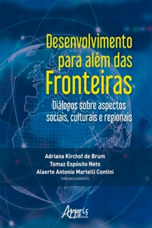 Desenvolvimento Para Além das Fronteiras: Diálogos Sobre Aspectos Sociais, Culturais e Regionais