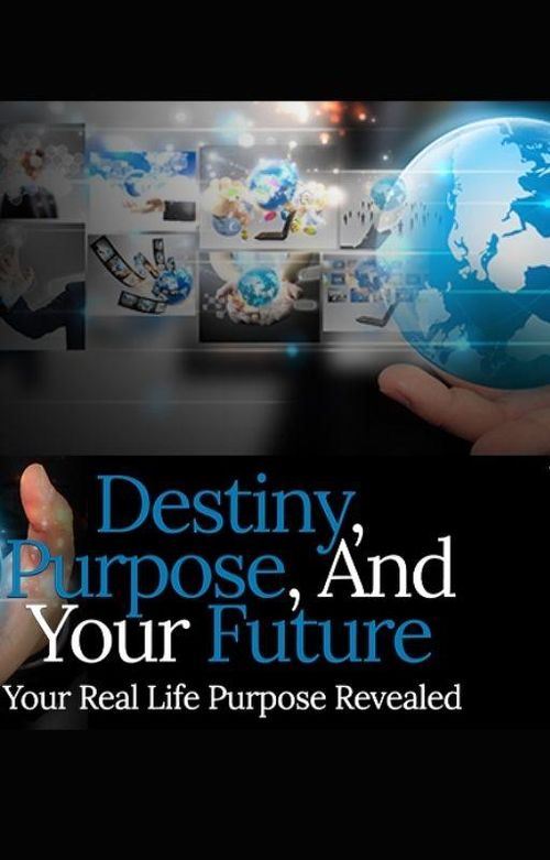 Destiny, Purpose, And Your Future