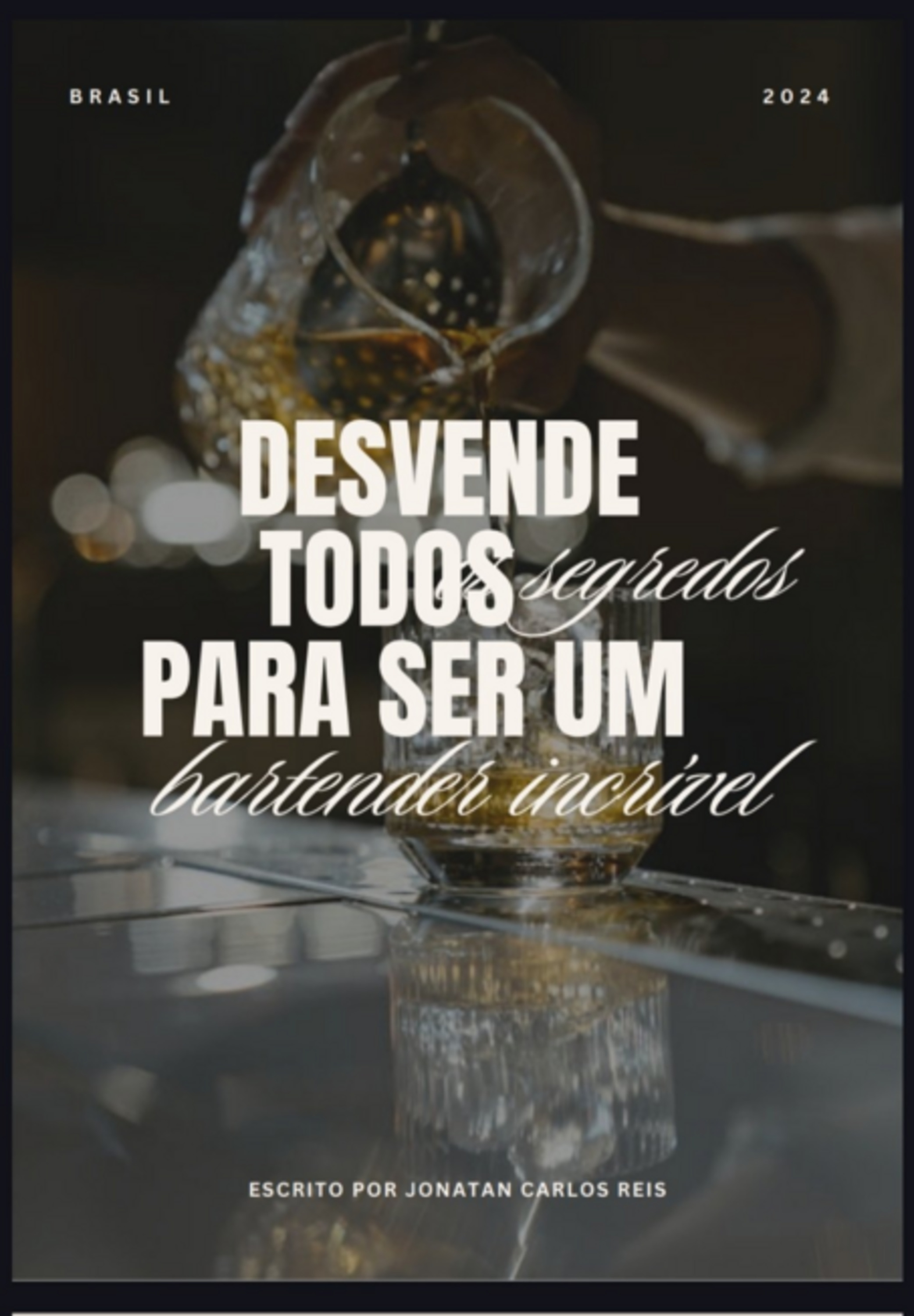 Desvende Todos Os Segredos Para Ser Um Bartender Incrível