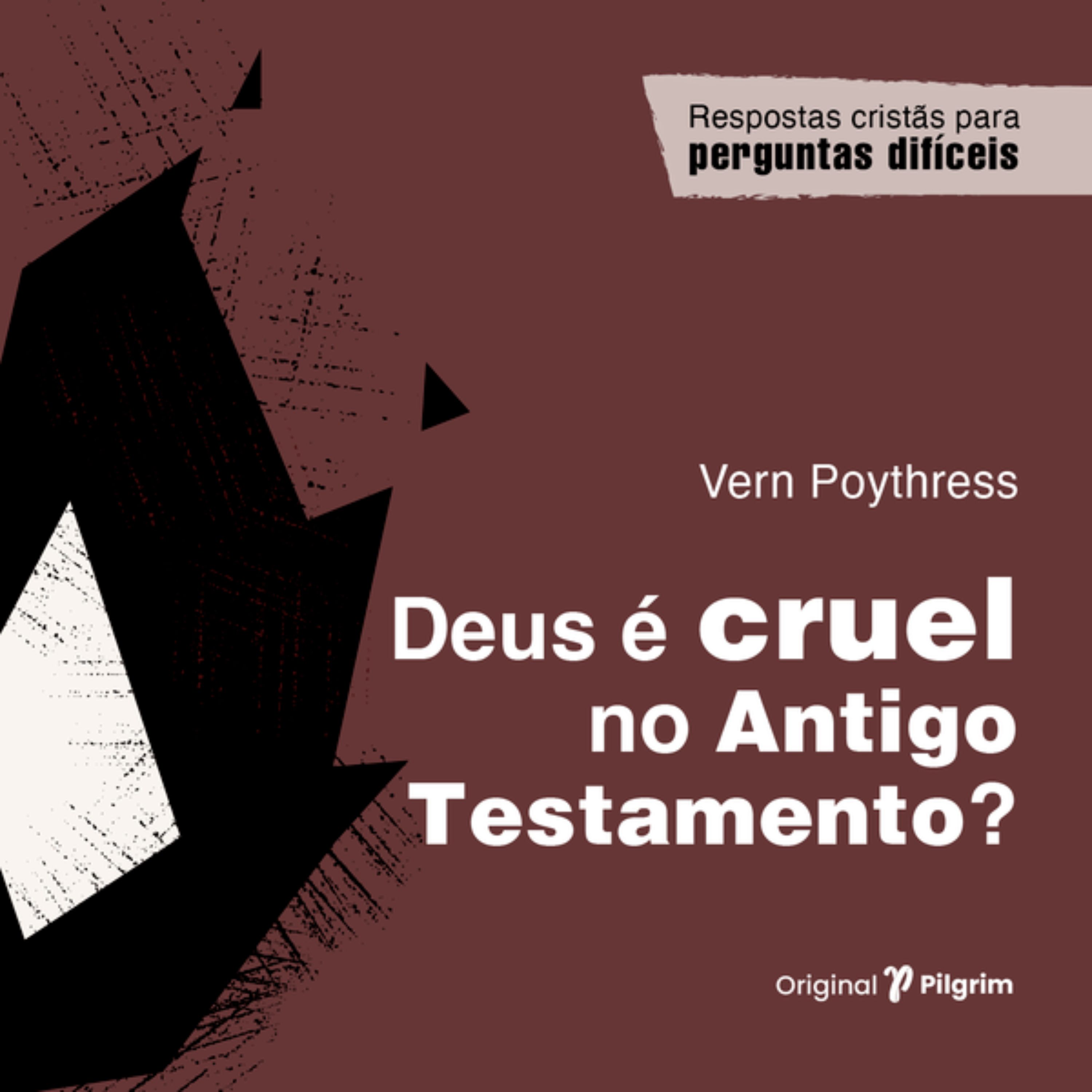 Deus é cruel no Antigo Testamento?