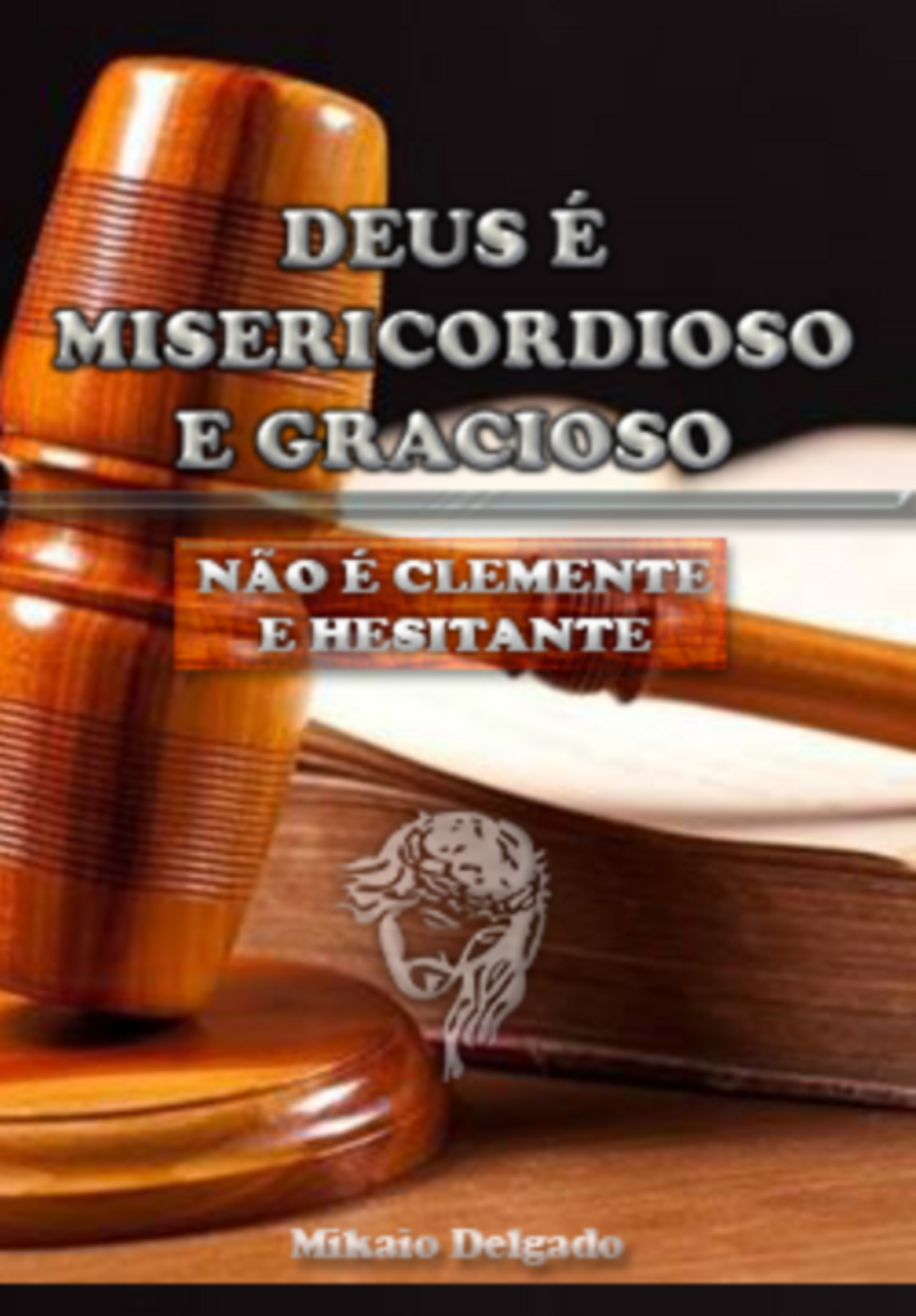 Deus É Misericordioso E Gracioso, Não É Clemente E Hesitante