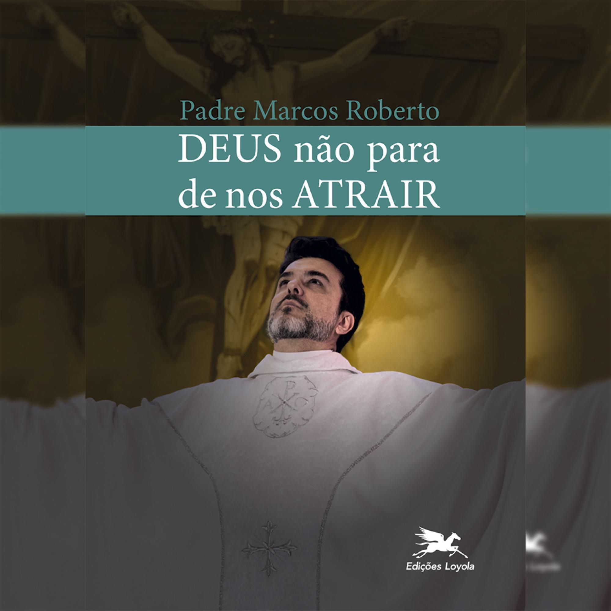 Deus não para de nos atrair