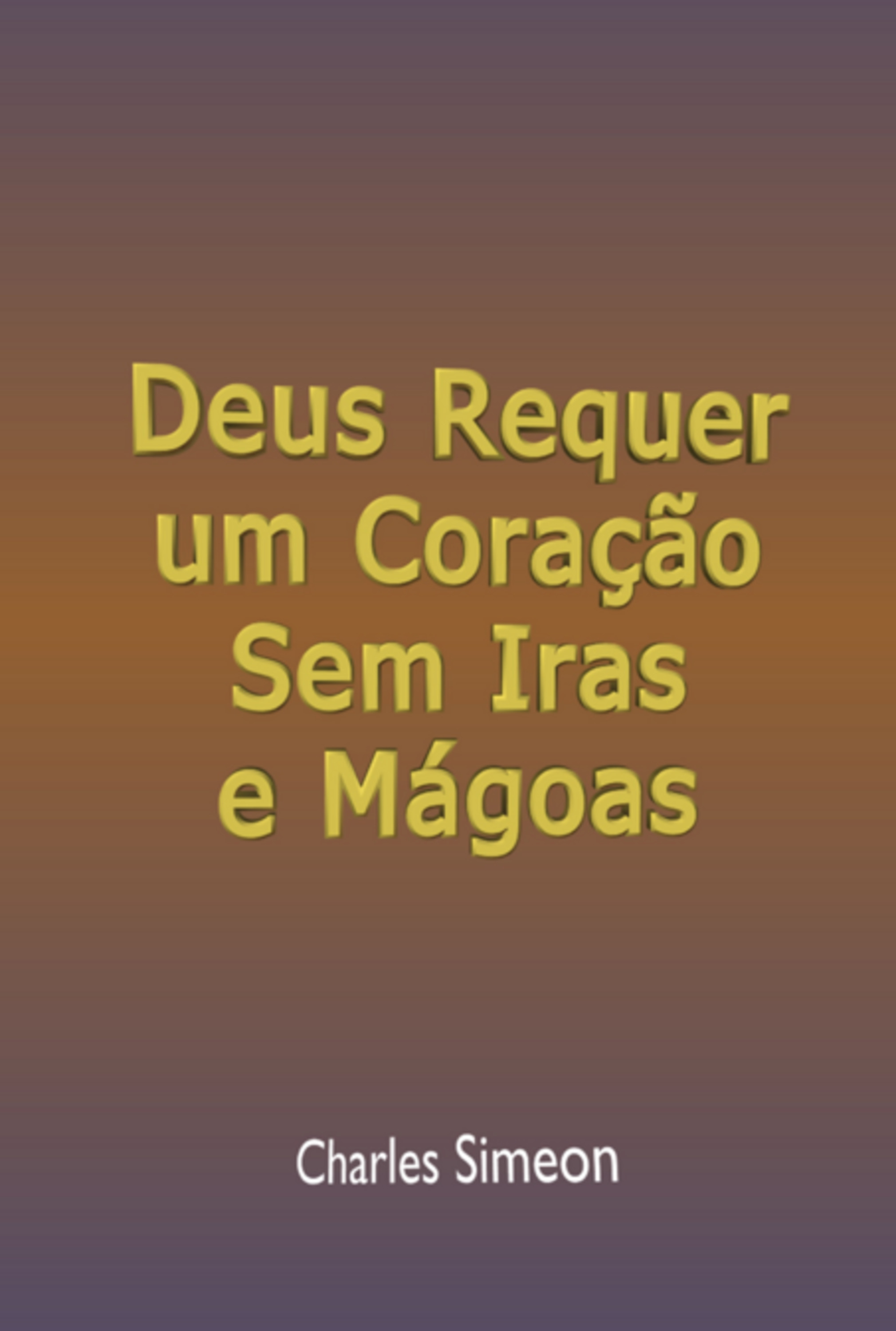 Deus Requer Um Coração Sem Iras E Mágoas