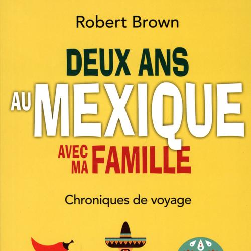 Deux ans au Mexique avec ma famille