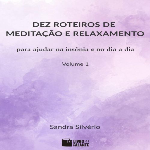Dez roteiros de meditação e relaxamento - Vol. 1
