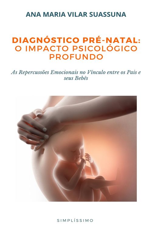 Diagnóstico pré-natal: o impacto psicológico profundo