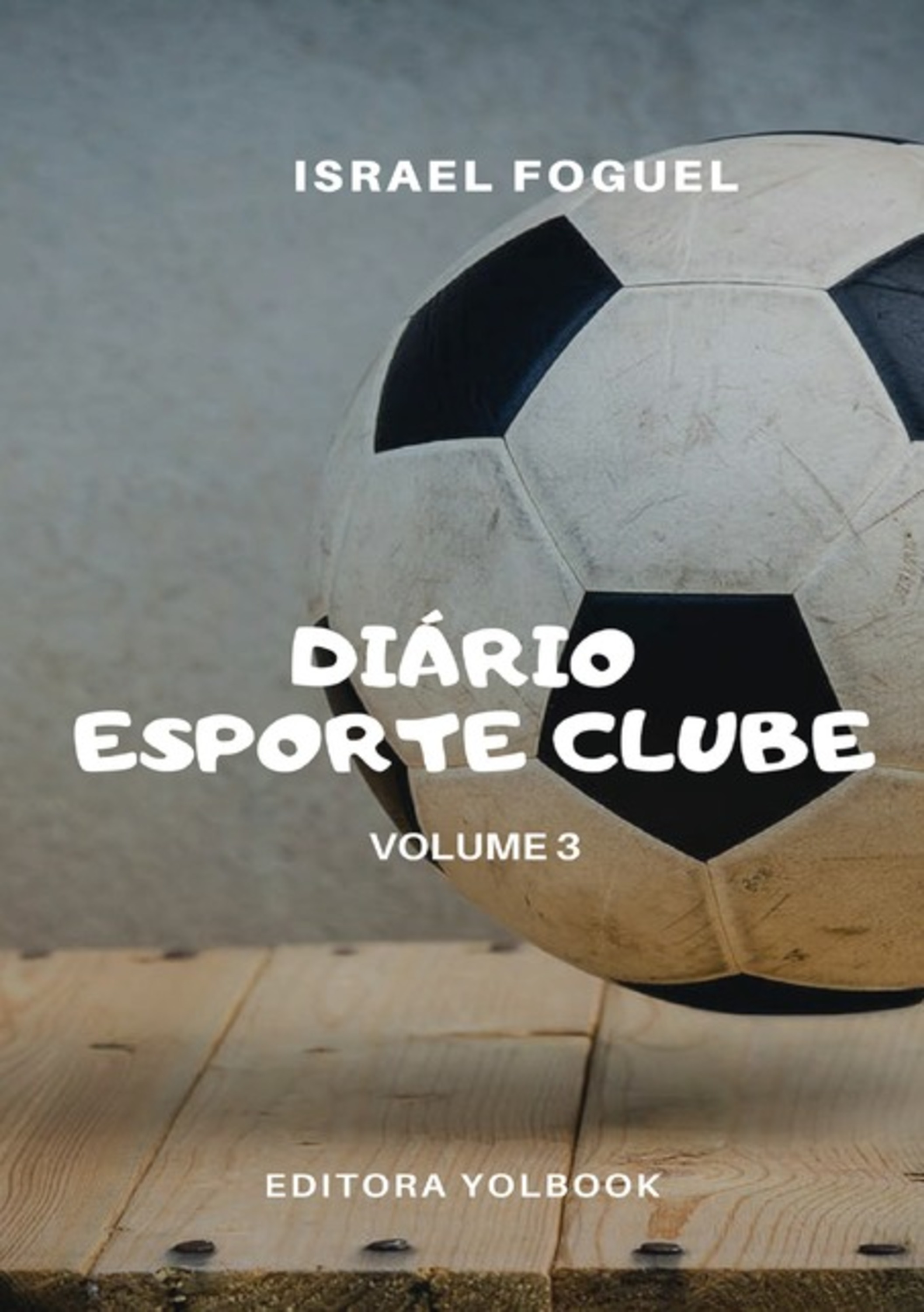 Diário Esporte Clube: Volume 3