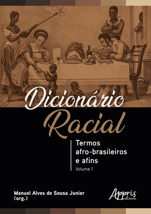 Dicionário Racial: Termos Afro-Brasileiros e Afins (Volume 1)