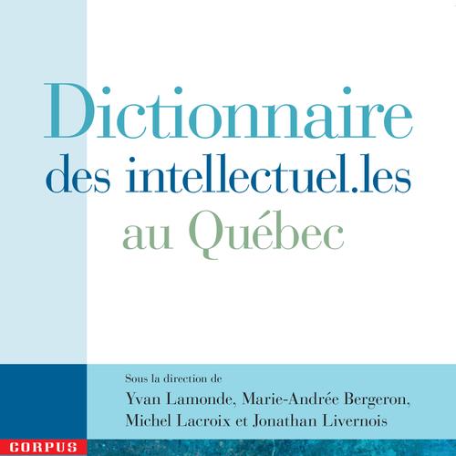 Dictionnaire des intellectuel.les au Québec