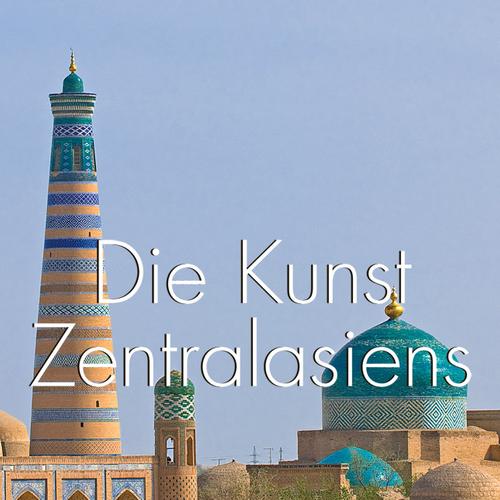 Die Kunst Zentralasiens