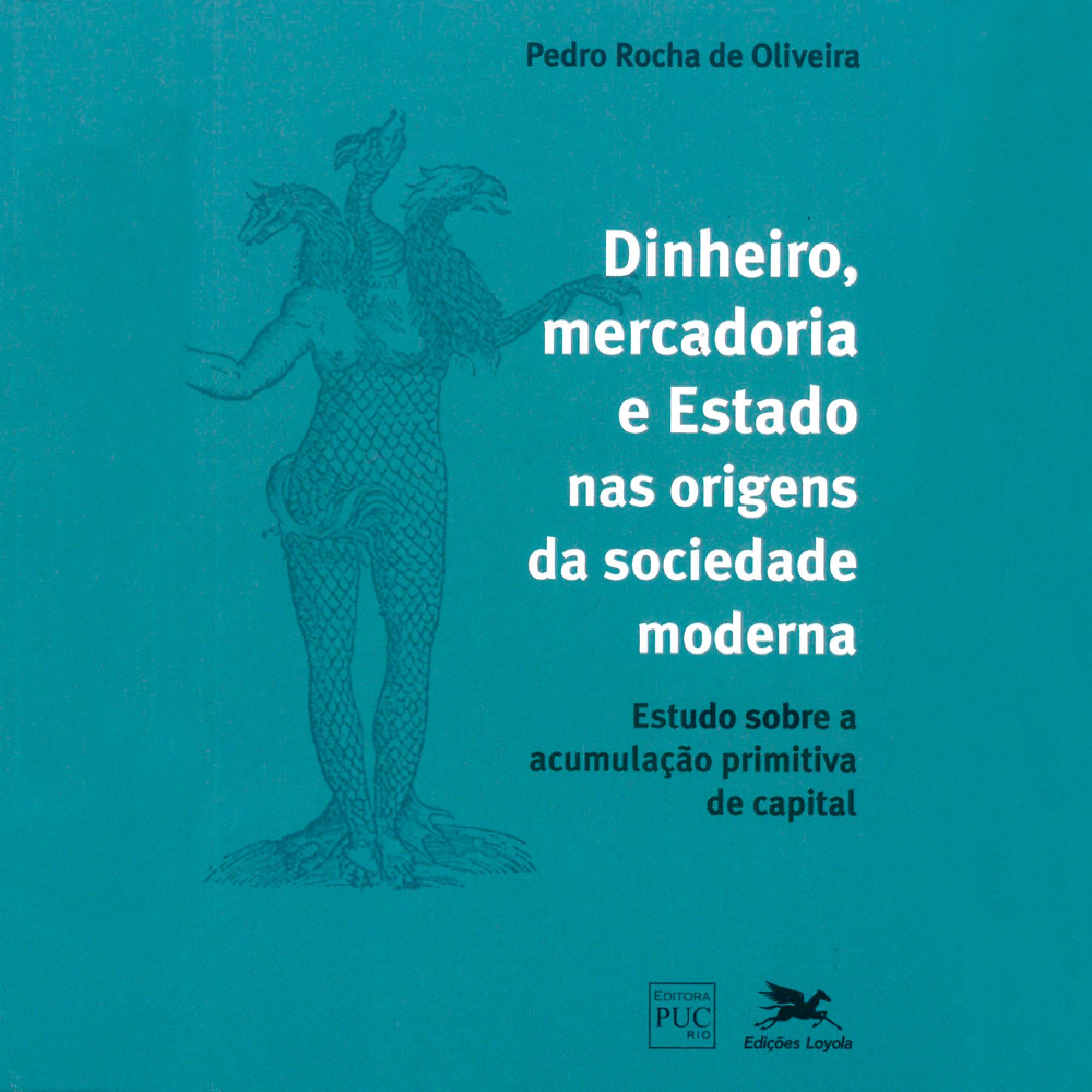 Dinheiro, Mercadoria e Estado nas origens da sociedade moderna