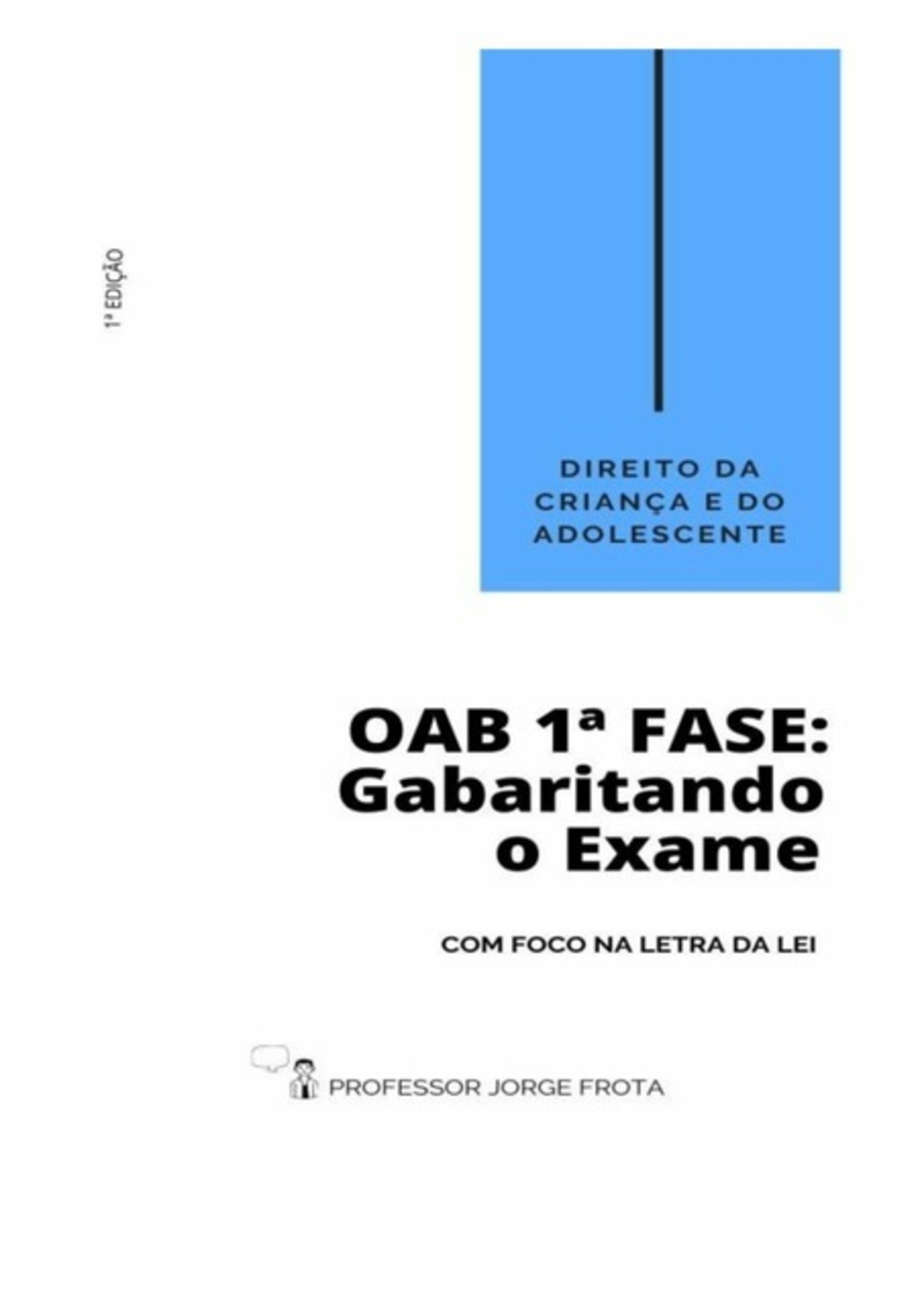 Direito Da Criança E Do Adolescente - Oab 1ª Fase: Gabaritando O Exame Com Foco Na Letra Da Lei