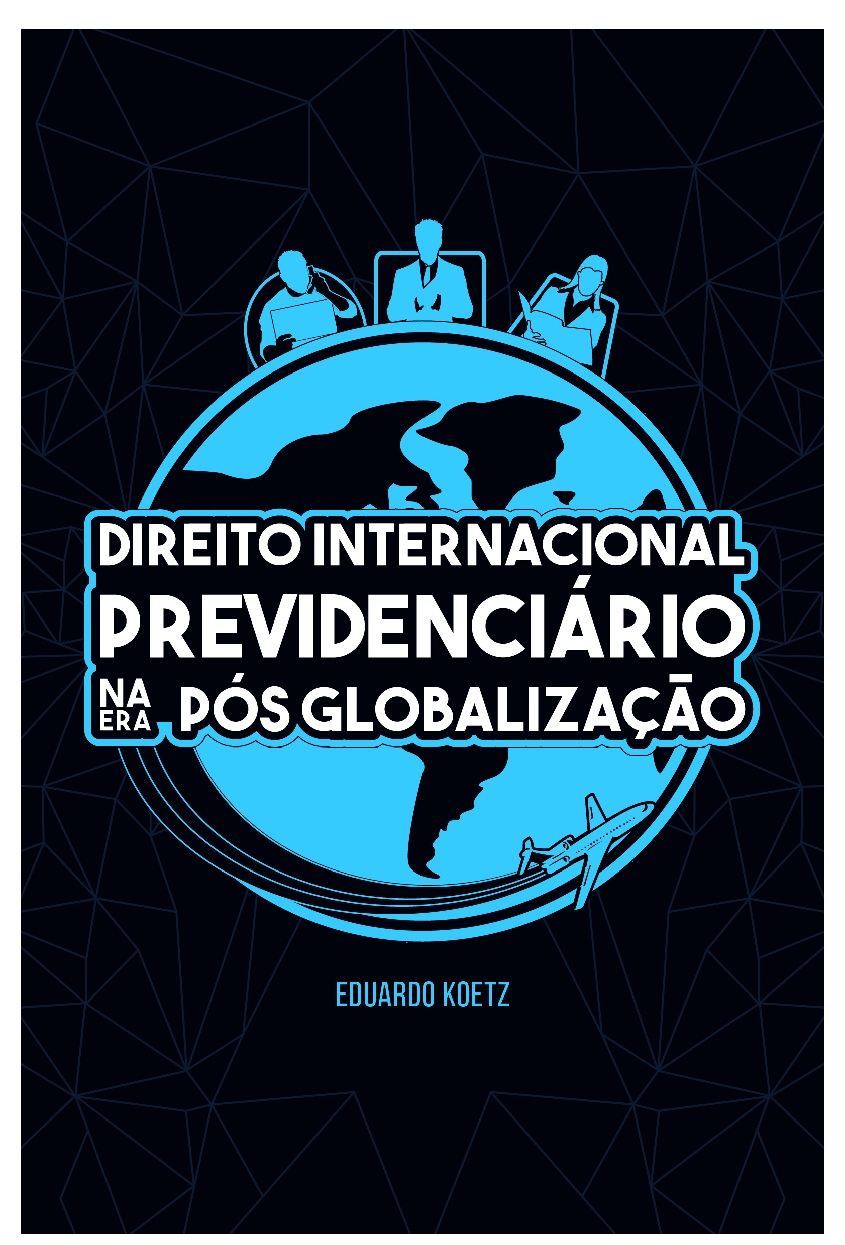 DIREITO INTERNACIONAL PREVIDENCIARIO NA ERA PÓS GLOBALIZAÇÃO