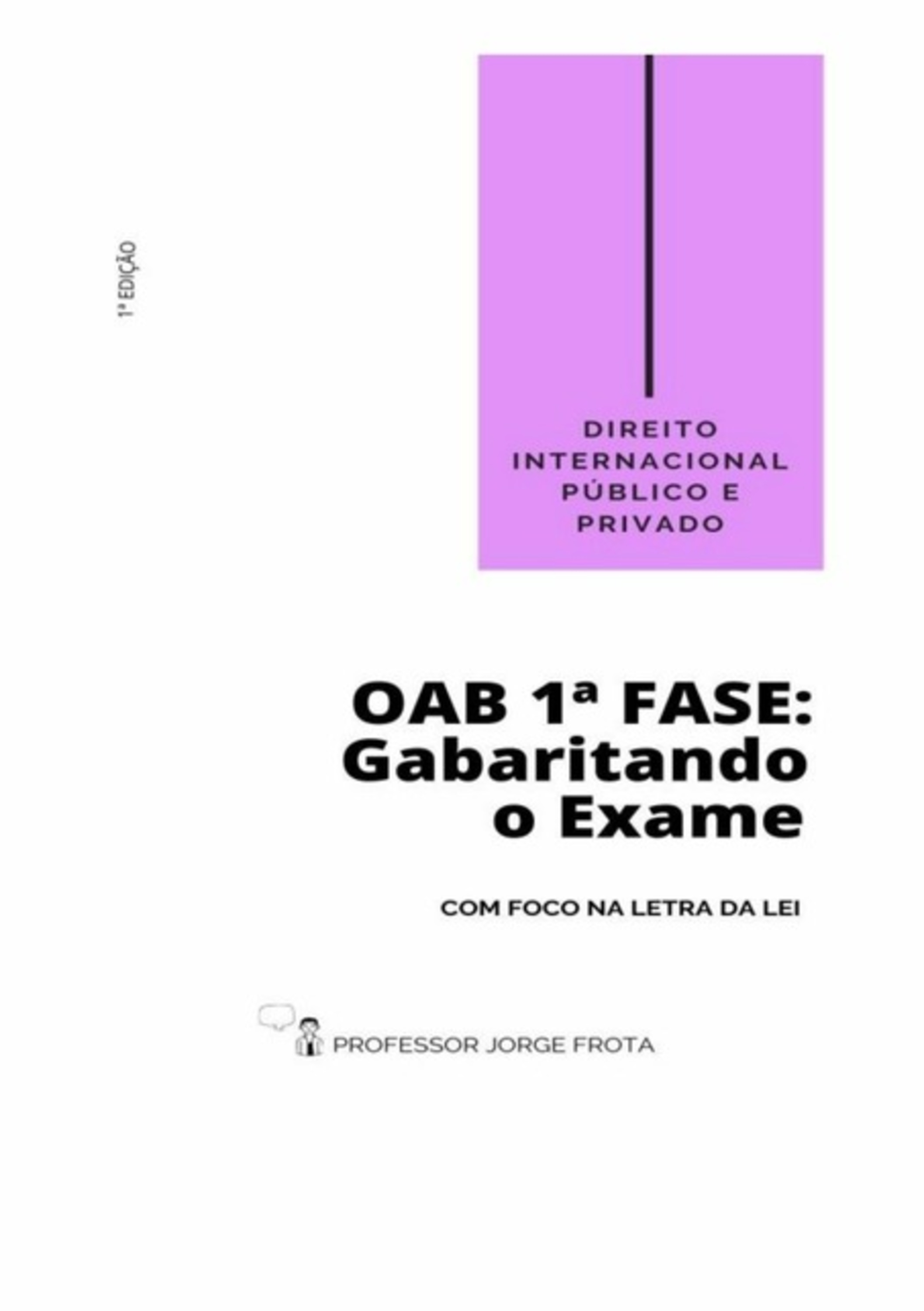 Direito Internacional Público E Privado - Oab 1ª Fase: Gabaritando O Exame Com Foco Na Letra Da Lei