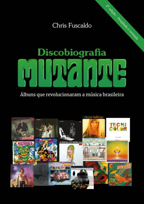 Discobiografia Mutante - Álbuns que revolucionaram a música brasileira