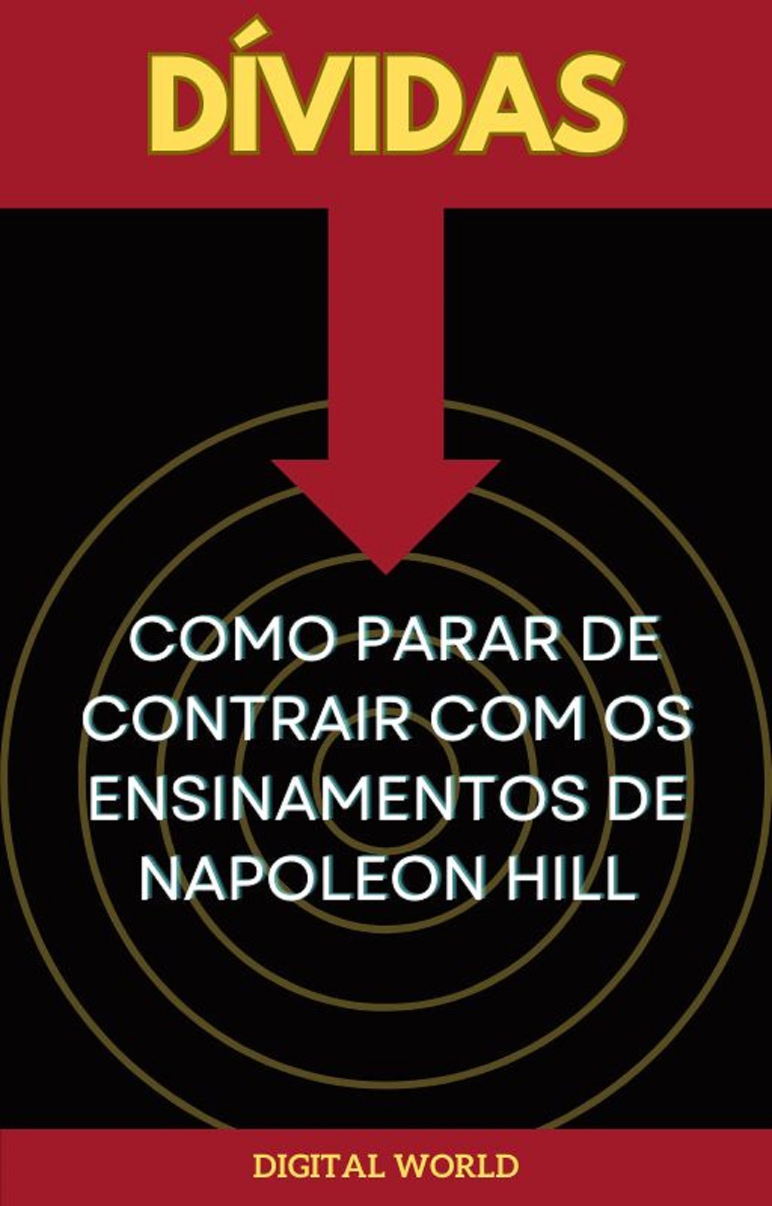 Dívidas - Como parar de Contrair com os ensinamentos de Napoleon Hill