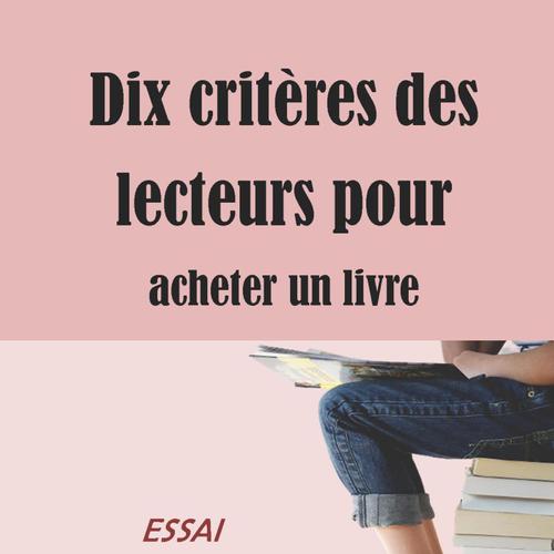 Dix critères des lecteurs pour acheter un livre