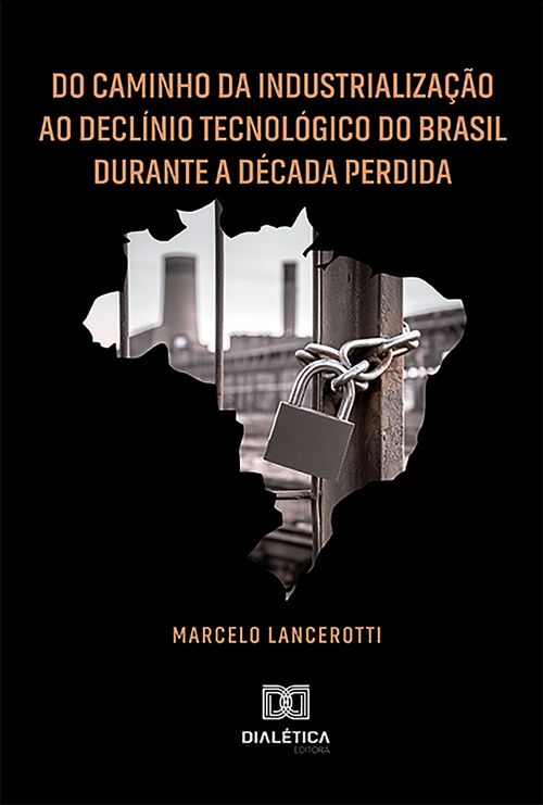 Do Caminho da Industrialização ao Declínio Tecnológico do Brasil Durante a Década Perdida
