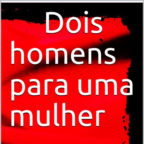 Dois homens para uma mulher