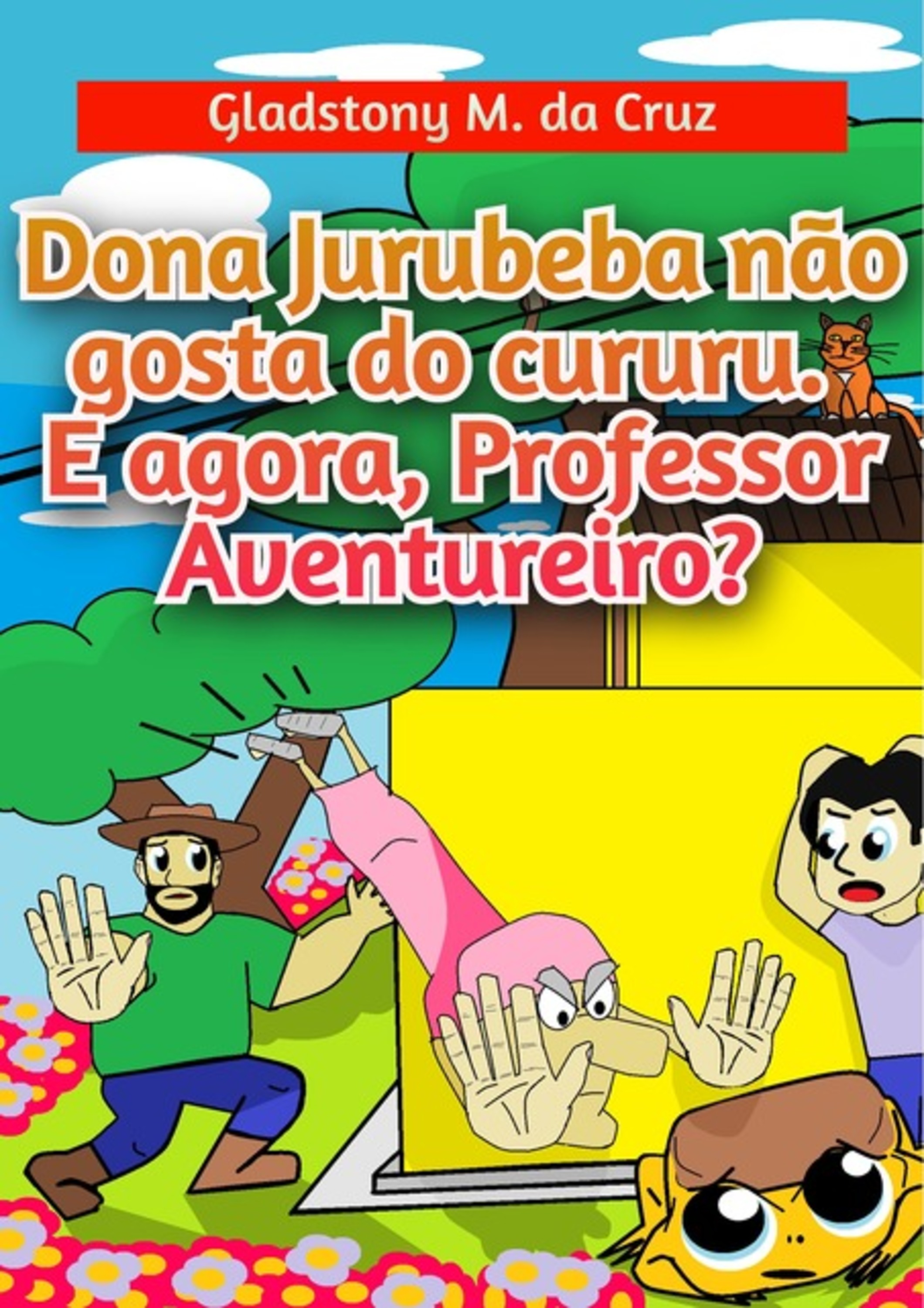 Dona Jurubeba Não Gosta Do Cururu. E Agora, Professor Aventureiro?