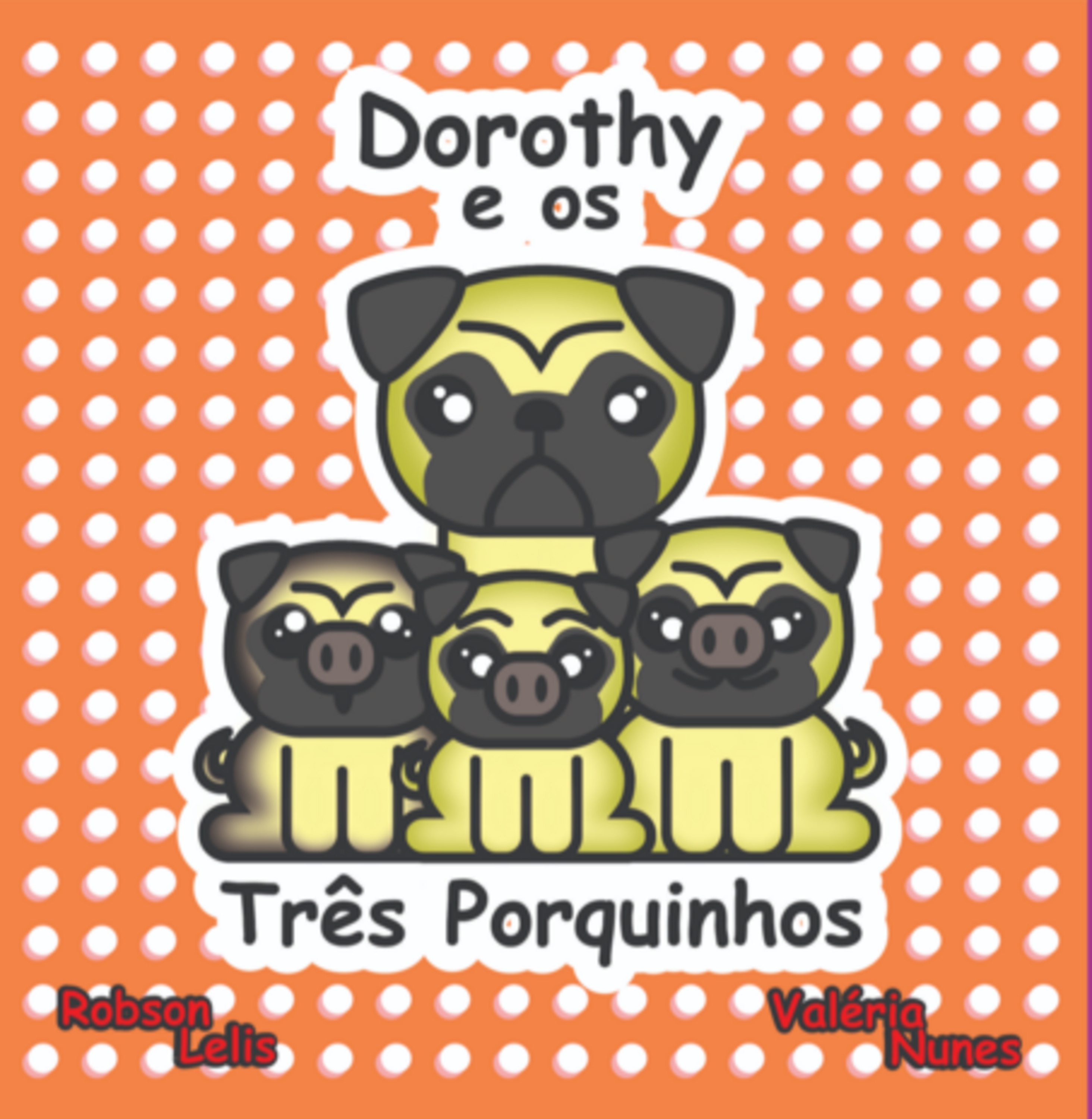 Dorothy E Os Três Porquinhos