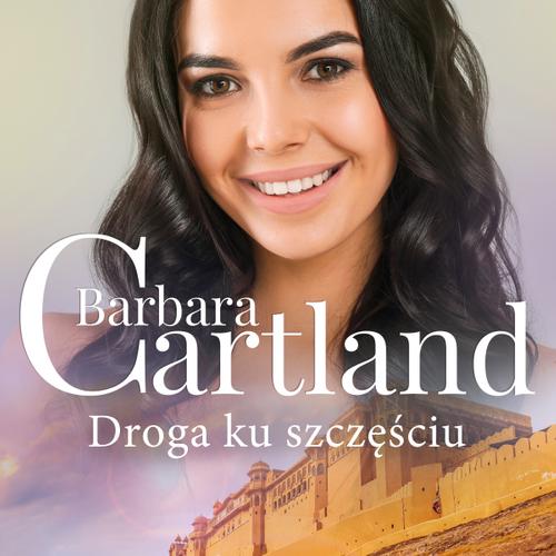 Droga ku szczęściu - Ponadczasowe historie miłosne Barbary Cartland