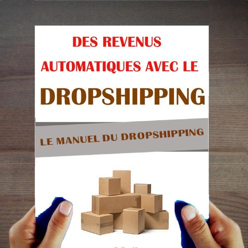 Dropshipping: Le Manuel. Des revenus passifs avec le Dropshipping