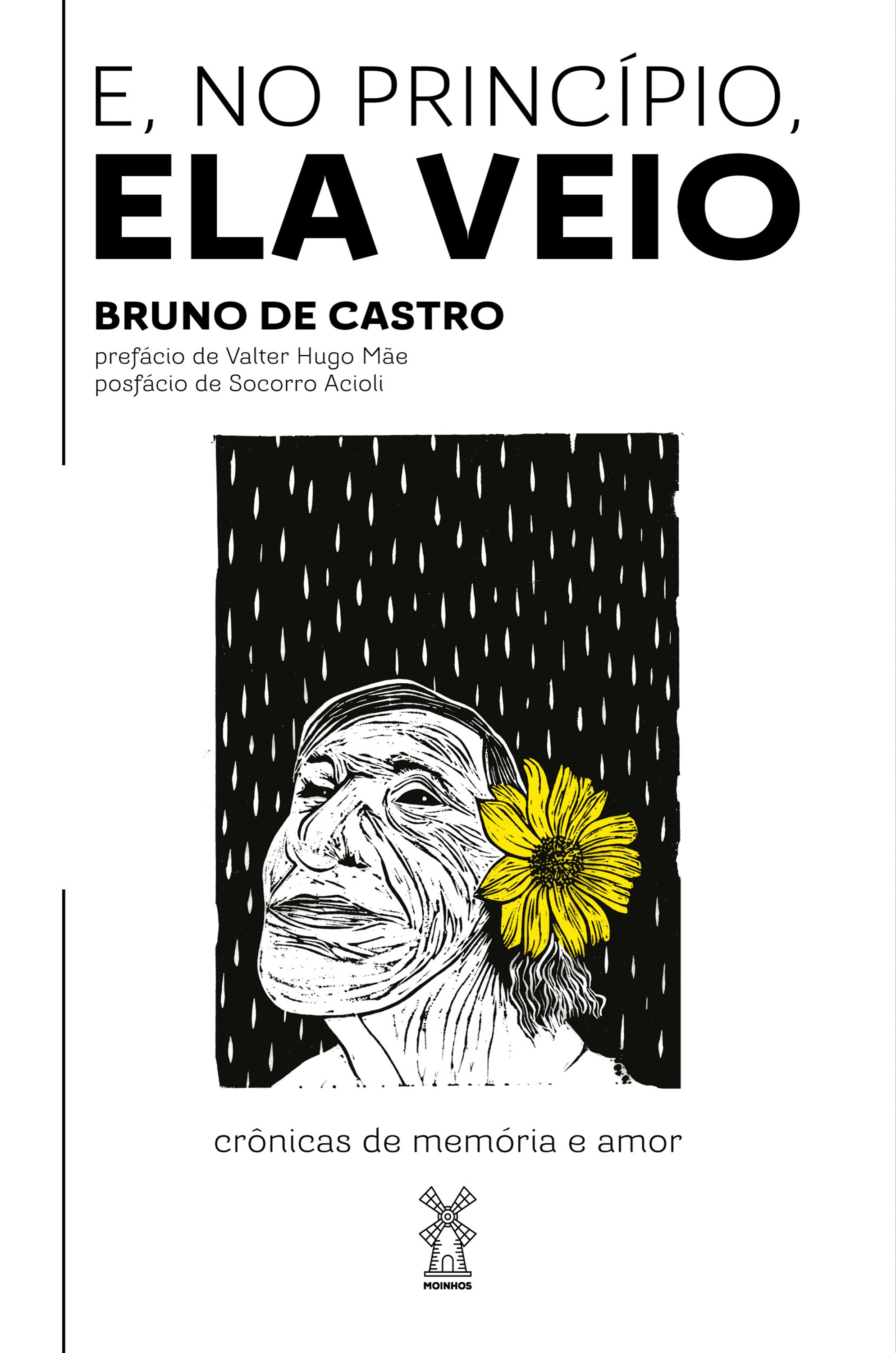 E, no princípio, ela veio