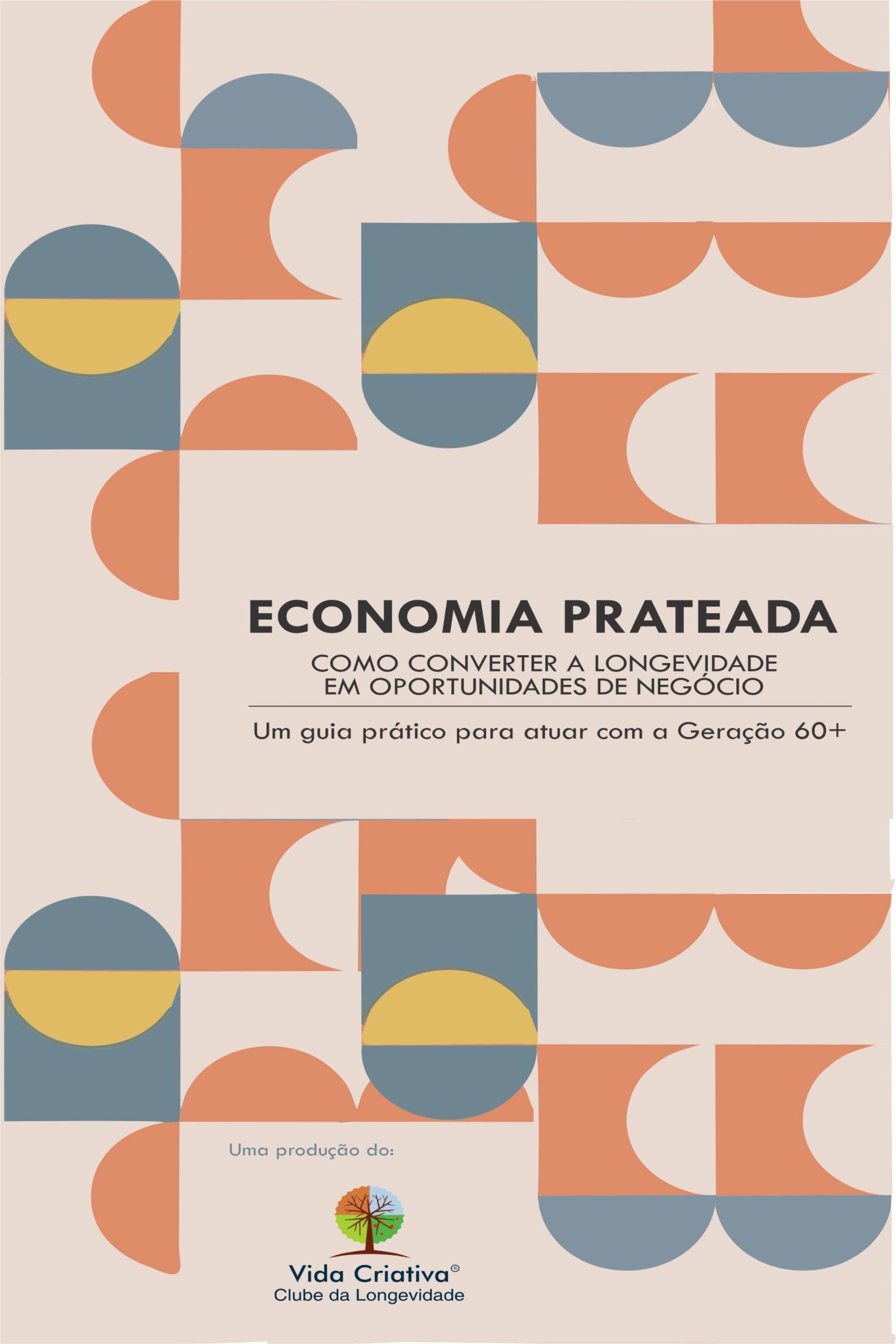 ECONOMIA PRATEADA – COMO CONVERTER A LONGEVIDADE EM OPORTUNIDADES DE NEGÓCIO