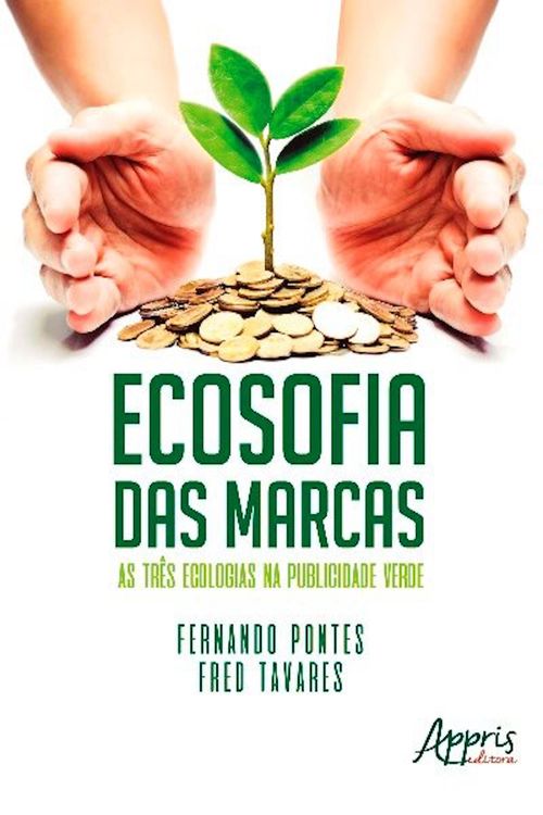 Ecosofia das Marcas: As Três Ecologias na Publicidade Verde
