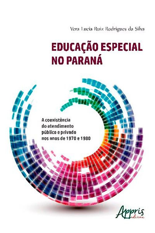 Educação Especial no Paraná: A Coexistência do Atendimento Público e Privado nos Anos de 1970 E 1980