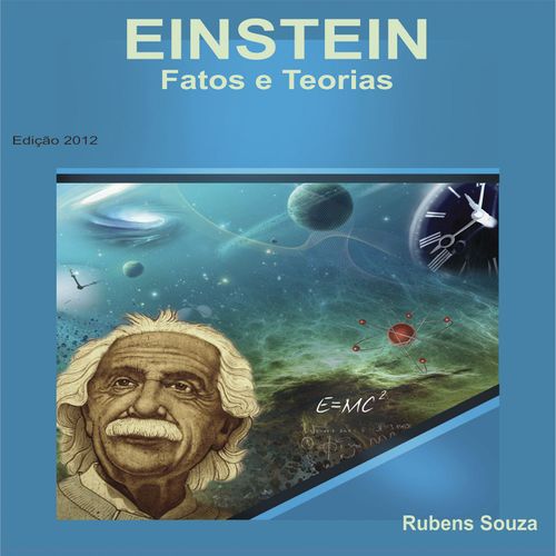 Einstein – Fatos e Teorias