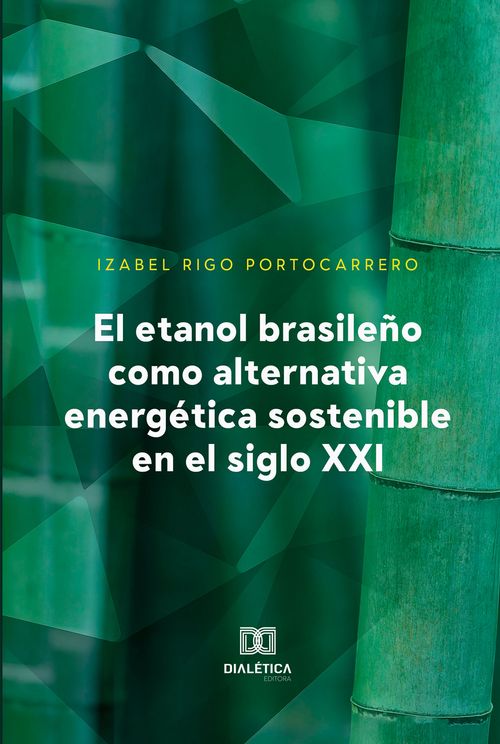 El etanol brasileño como alternativa energética sostenible en el siglo XXI