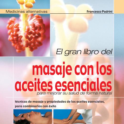 El gran libro del masaje con los aceites esenciales