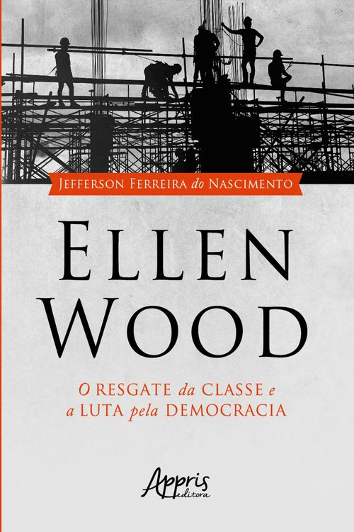 Ellen Wood: O Resgate da Classe e a Luta pela Democracia