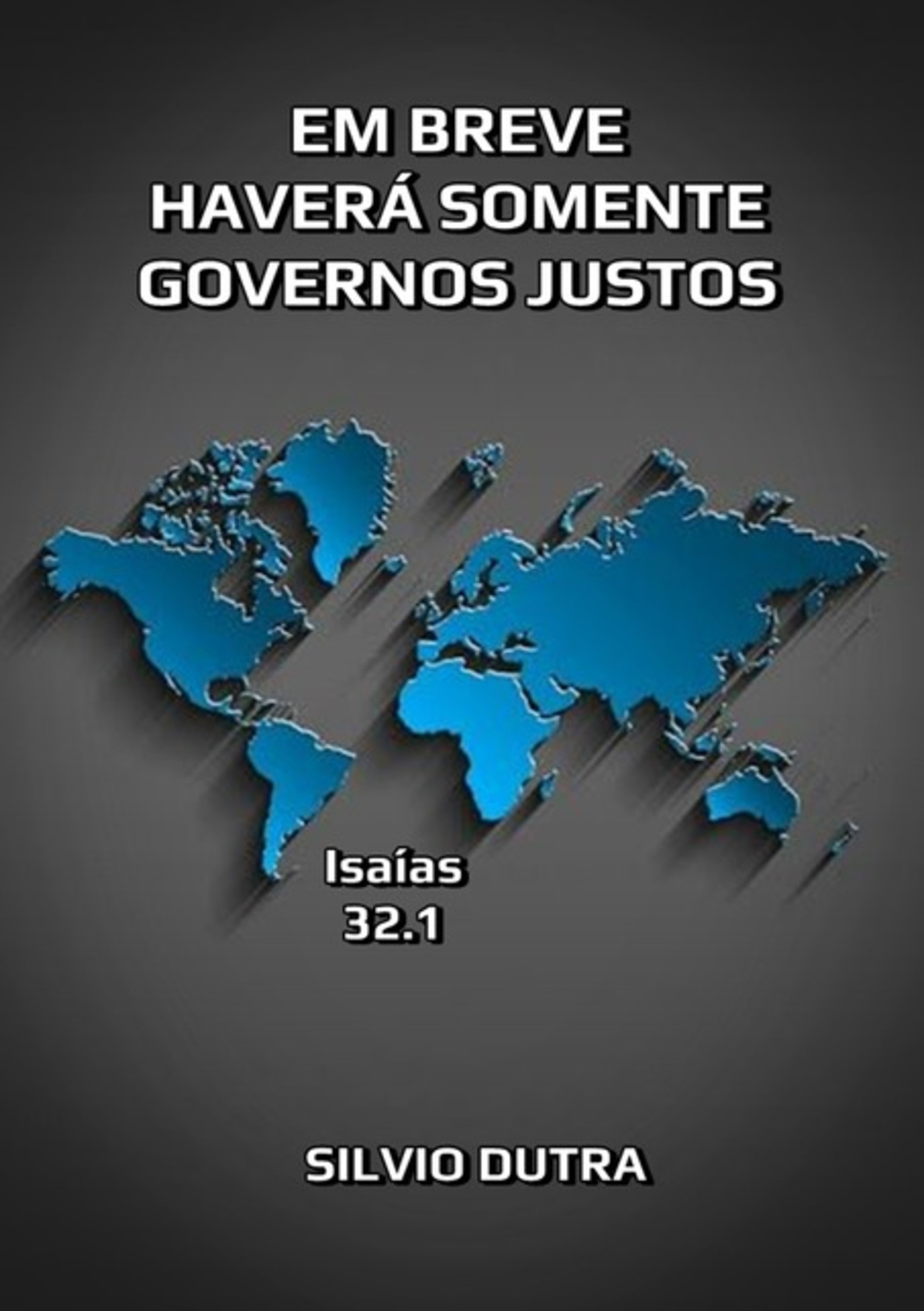 Em Breve Haverá Somente Governos Justos