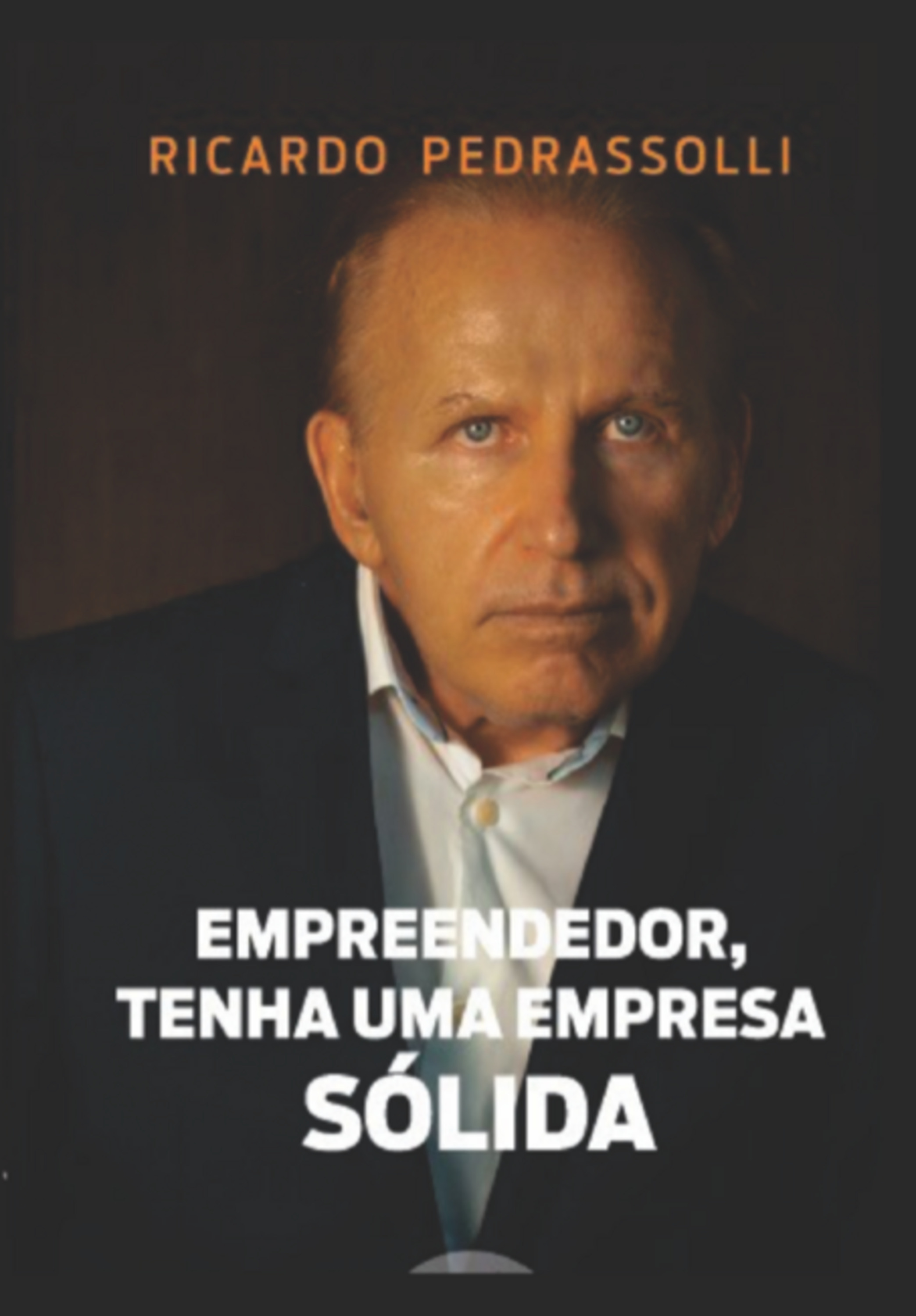 Empreendedor, Tenha Uma Empresa Sólida