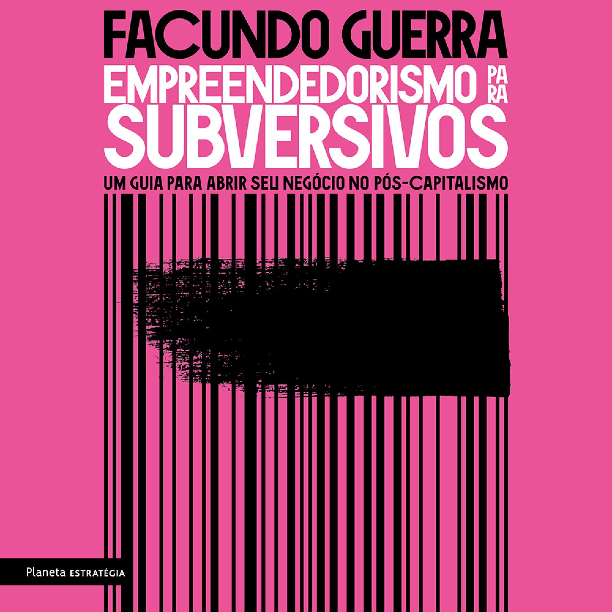 Empreendedorismo para subversivos: Um guia para abrir seu negócio no pós-capitalismo