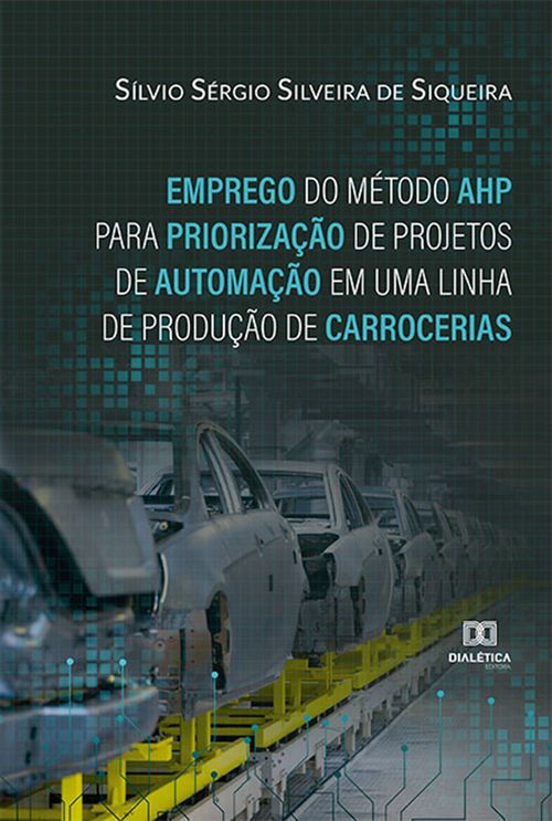Emprego do Método AHP para Priorização de Projetos de Automação em uma Linha de Produção de Carrocerias