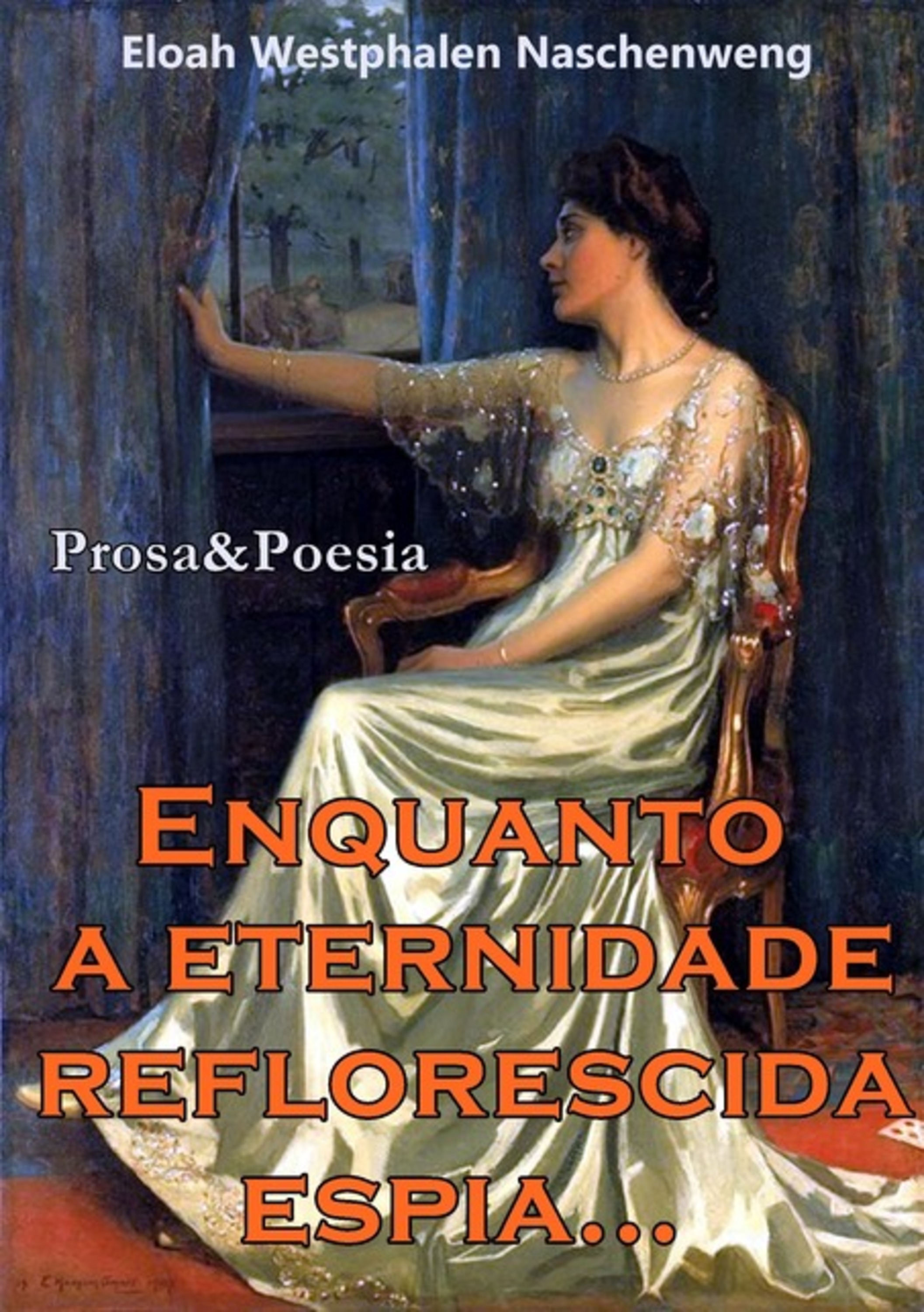 Enquanto A Eternidade Reflorescida Espia