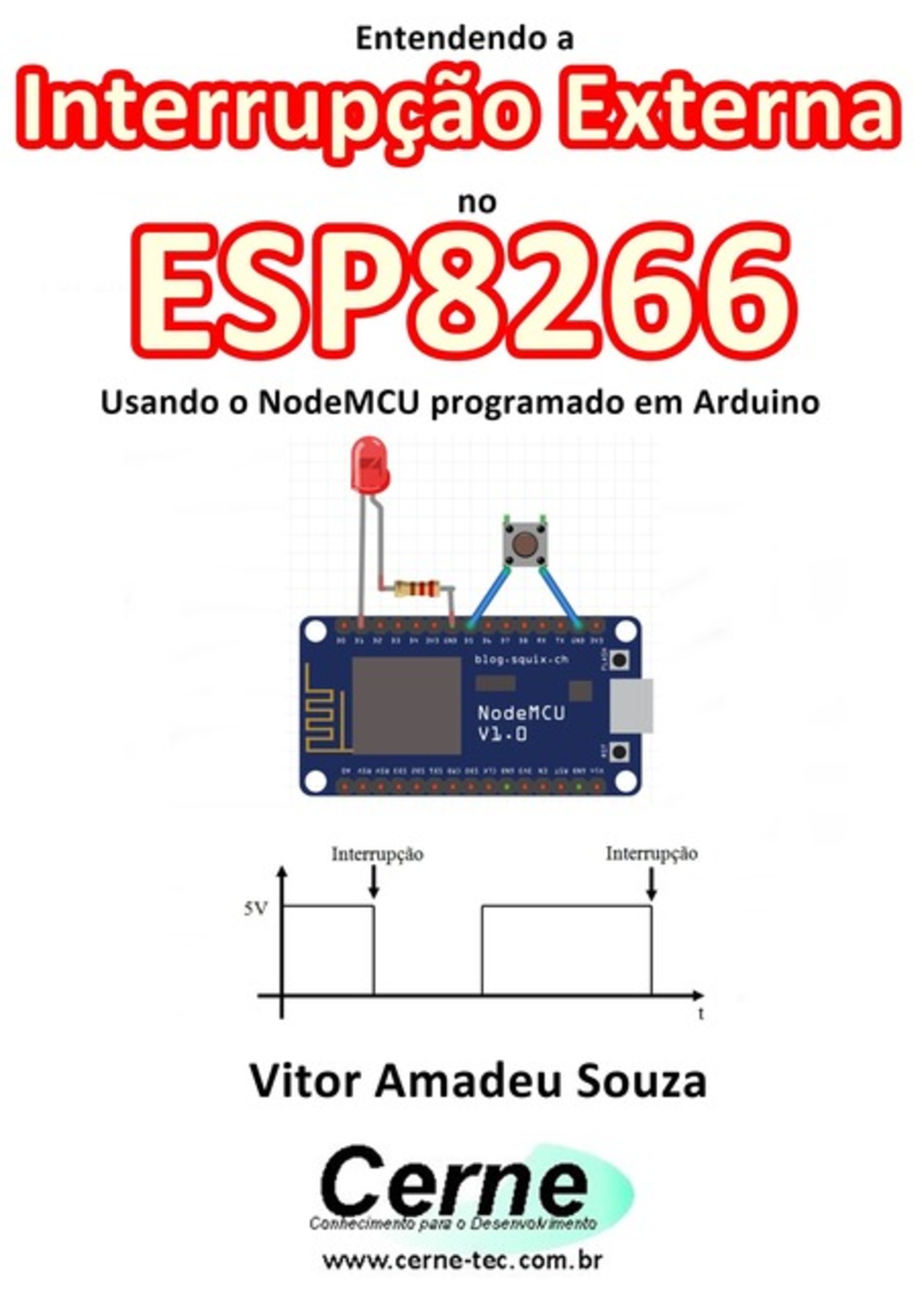 Entendendo A Interrupção Externa No Esp8266 Usando O Nodemcu Programado Em Arduino