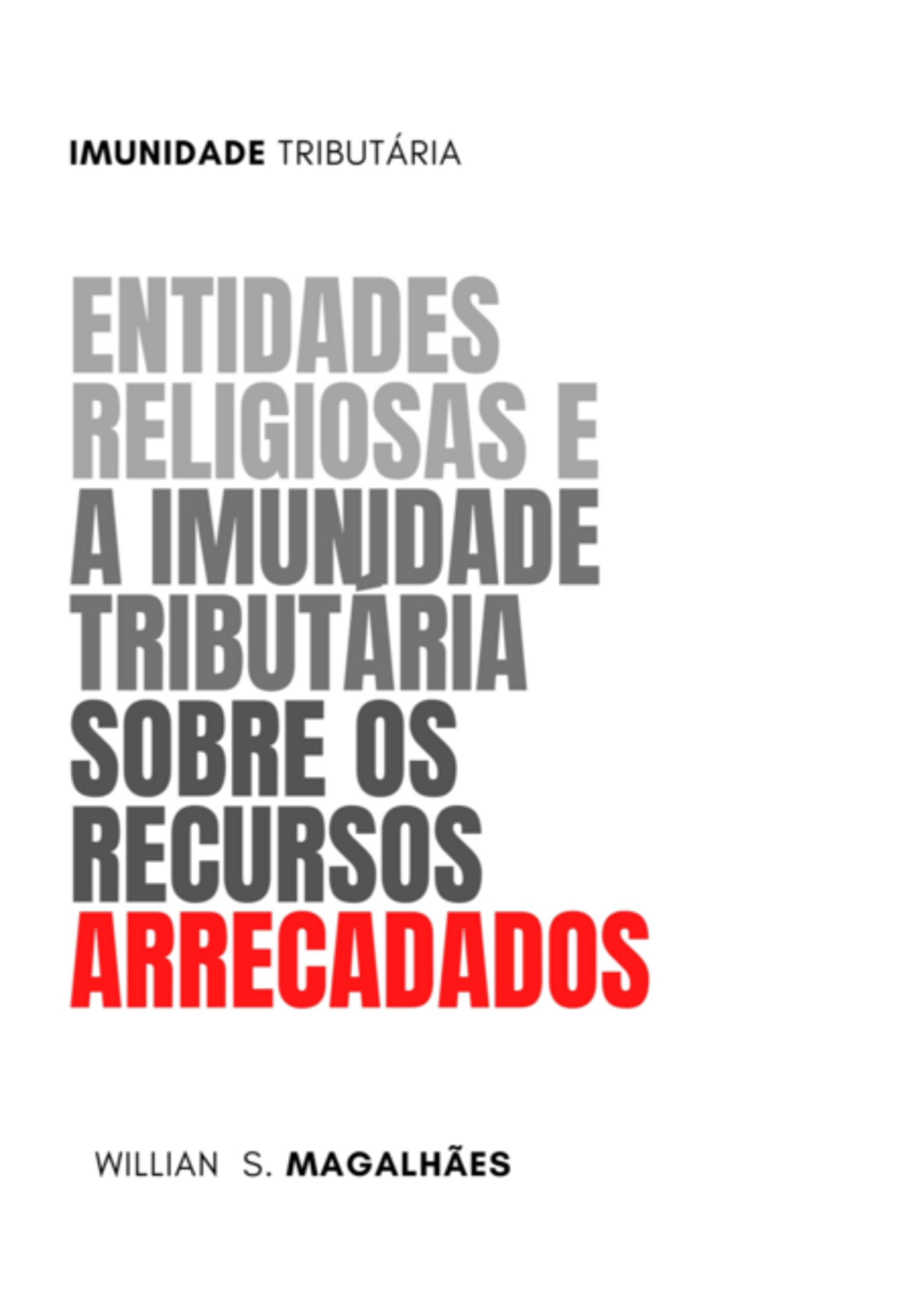 Entidades Religiosas E A Imunidade Tributária Sobre Os Recursos Arrecadados