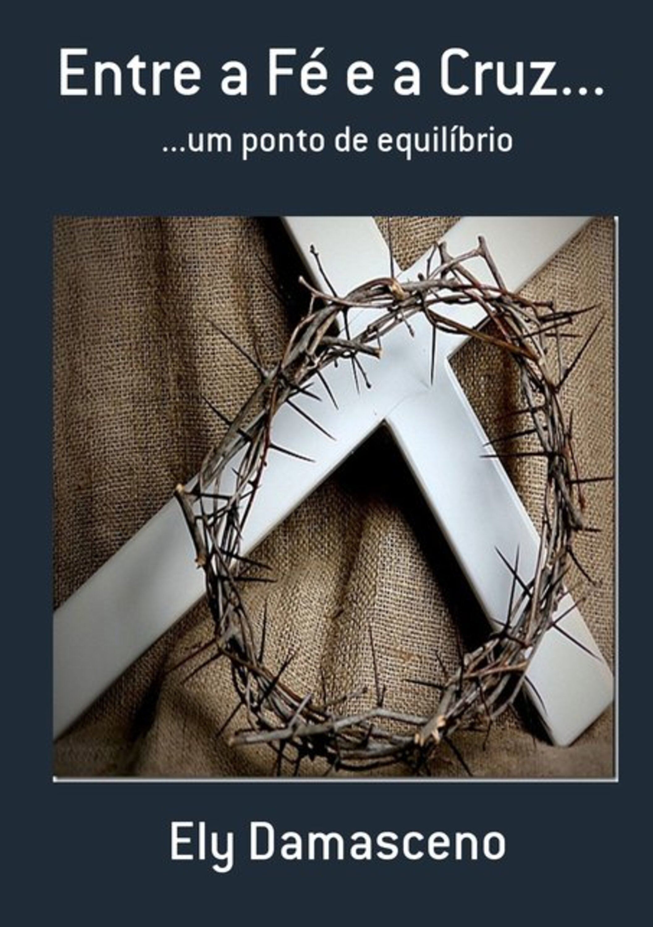 Entre A Fé E A Cruz...