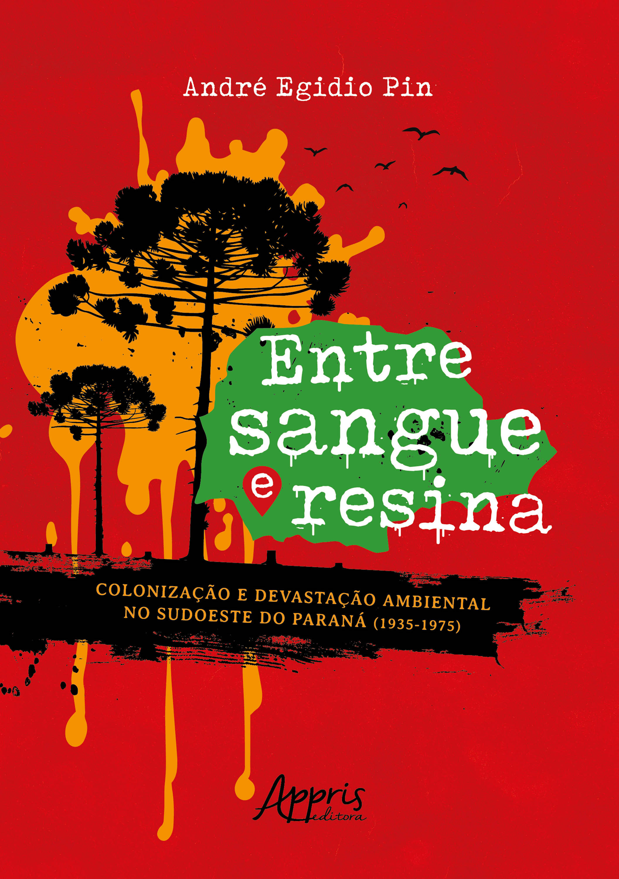 Entre Sangue e Resina: Colonização e Devastação Ambiental no Sudoeste do Paraná (1935-1975)