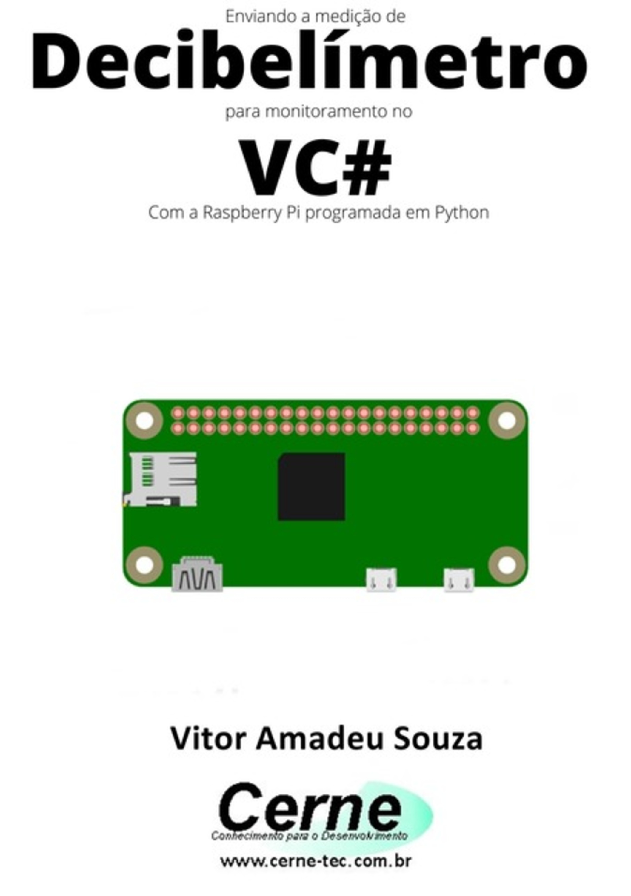 Enviando A Medição De Decibelímetro Para Monitoramento No Vc# Com A Raspberry Pi Programada Em Python