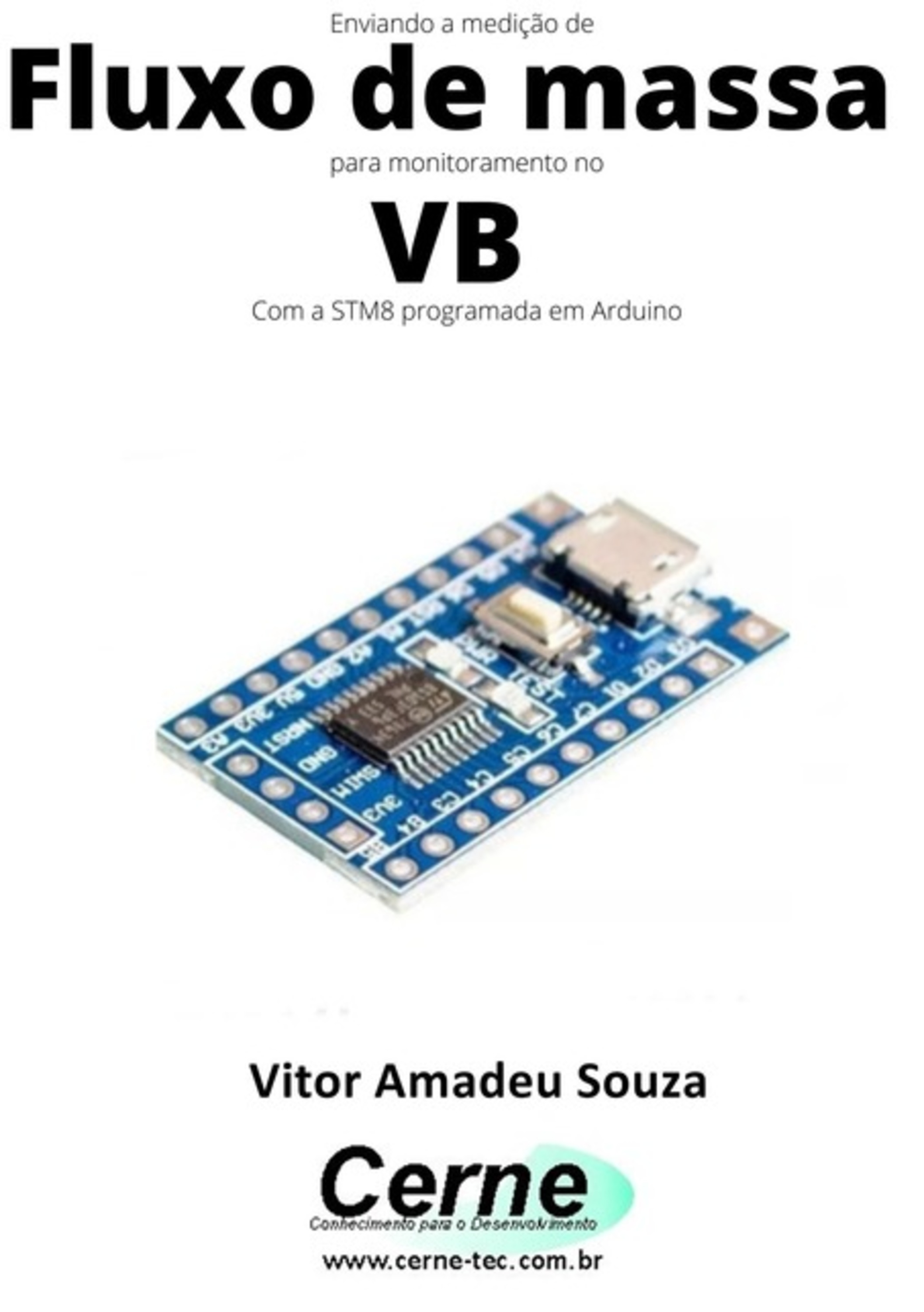 Enviando A Medição De Fluxo De Massa Para Monitoramento No Vb Com A Stm8 Programada Em Arduino