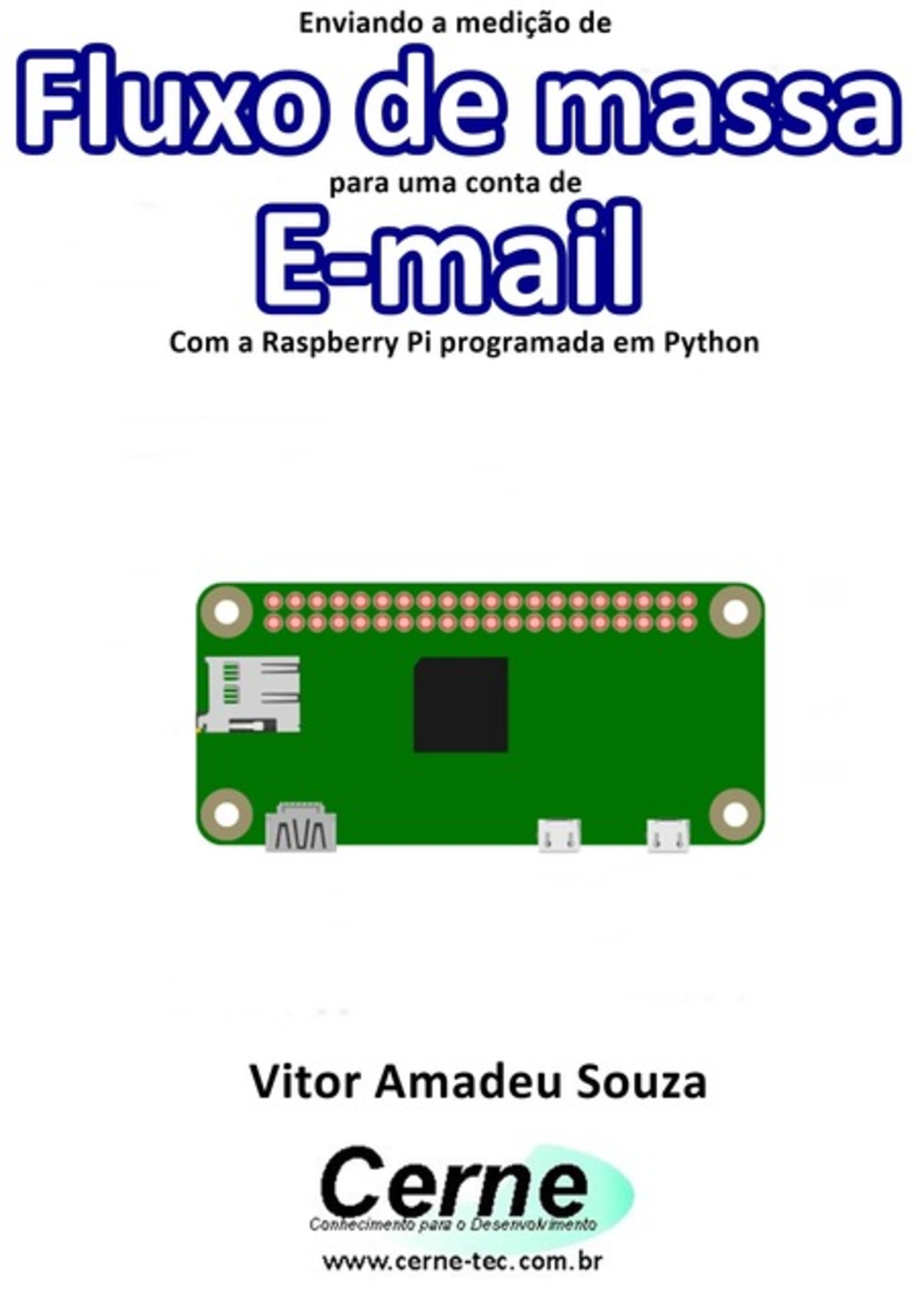 Enviando A Medição De Fluxo De Massa Para Uma Conta De E-mail Com A Raspberry Pi Programada Em Python