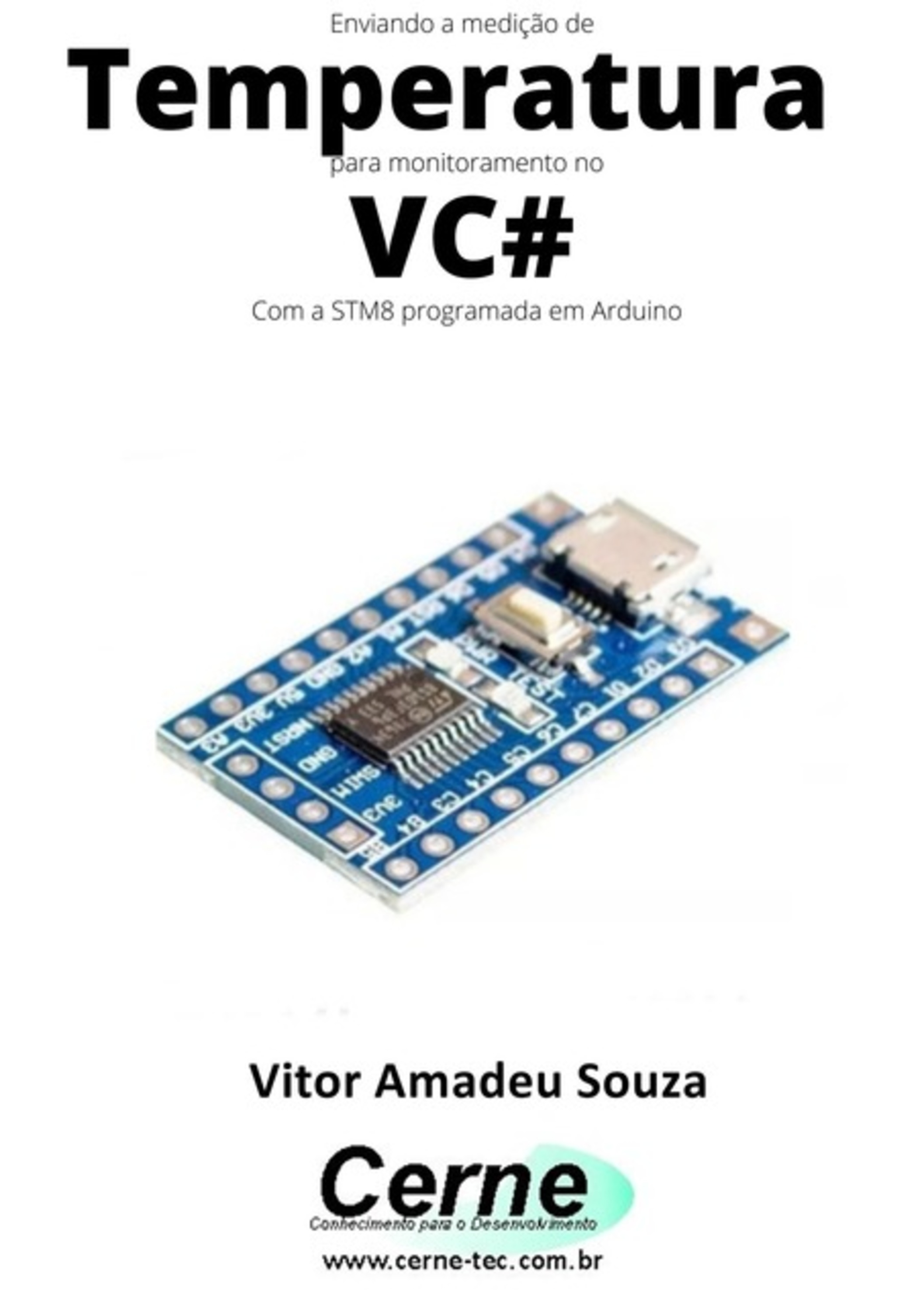 Enviando A Medição De Temperatura Para Monitoramento No Vc# Com A Stm8 Programada Em Arduino